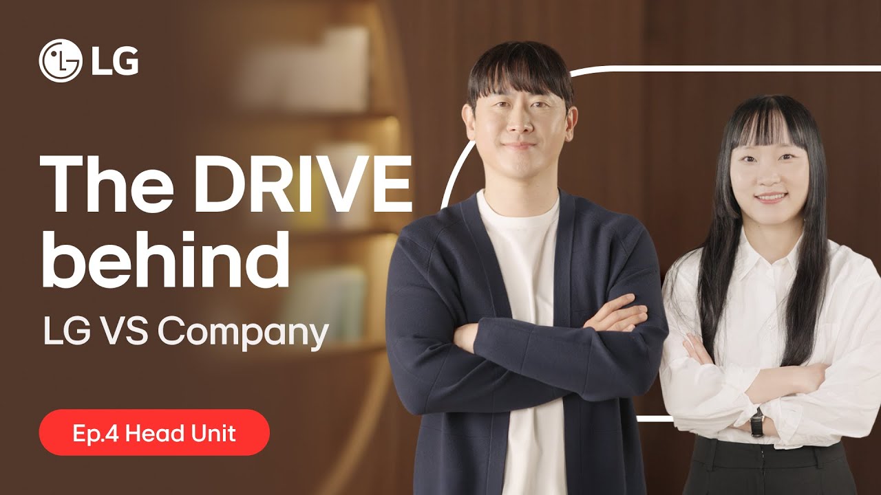 The DRIVE behind LG VS Company : Ep.4 Head Unit