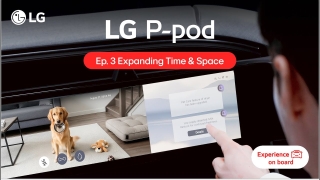 Experience on board: LG P-pod 1.0 Core Value 3: Expanding Time & Space